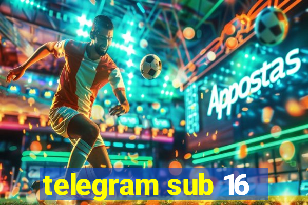 telegram sub 16